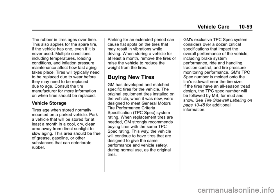 CHEVROLET VOLT 2012 1.G User Guide Black plate (59,1)Chevrolet Volt Owner Manual - 2012
Vehicle Care 10-59
The rubber in tires ages over time.
This also applies for the spare tire,
if the vehicle has one, even if it is
never used. Mult