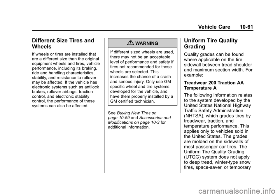 CHEVROLET VOLT 2012 1.G Owners Manual Black plate (61,1)Chevrolet Volt Owner Manual - 2012
Vehicle Care 10-61
Different Size Tires and
Wheels
If wheels or tires are installed that
are a different size than the original
equipment wheels an