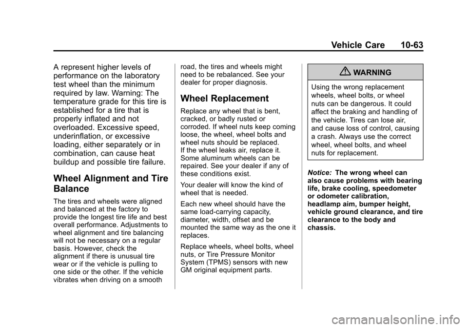 CHEVROLET VOLT 2012 1.G Owners Manual Black plate (63,1)Chevrolet Volt Owner Manual - 2012
Vehicle Care 10-63
A represent higher levels of
performance on the laboratory
test wheel than the minimum
required by law. Warning: The
temperature