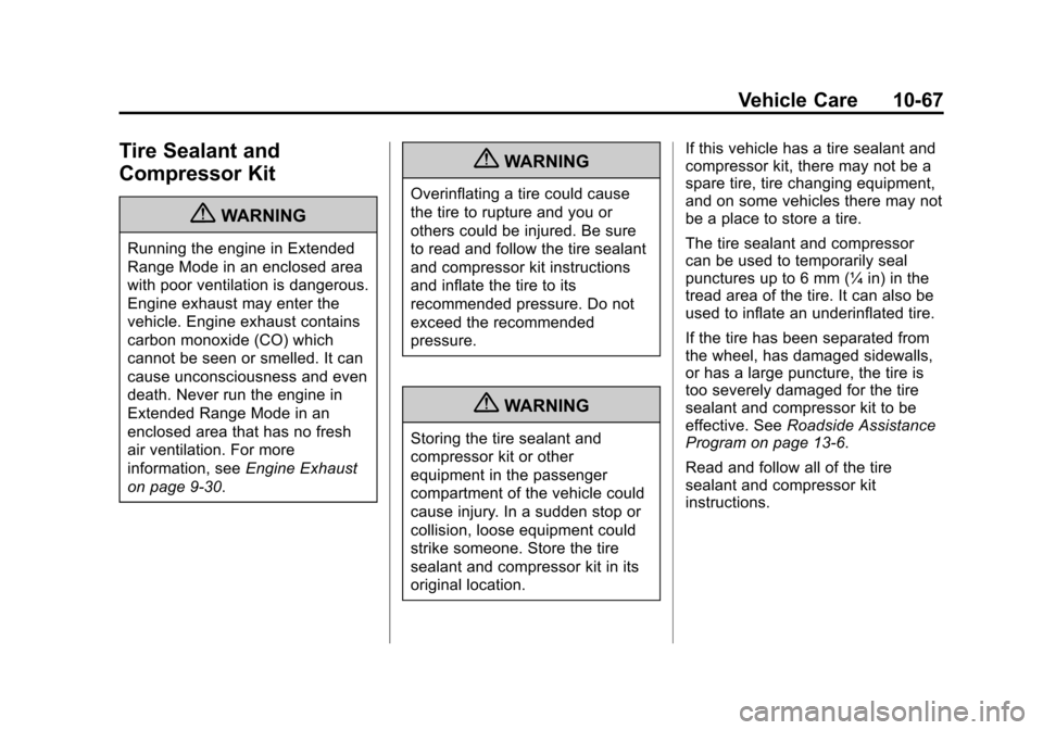 CHEVROLET VOLT 2012 1.G Owners Manual Black plate (67,1)Chevrolet Volt Owner Manual - 2012
Vehicle Care 10-67
Tire Sealant and
Compressor Kit
{WARNING
Running the engine in Extended
Range Mode in an enclosed area
with poor ventilation is 