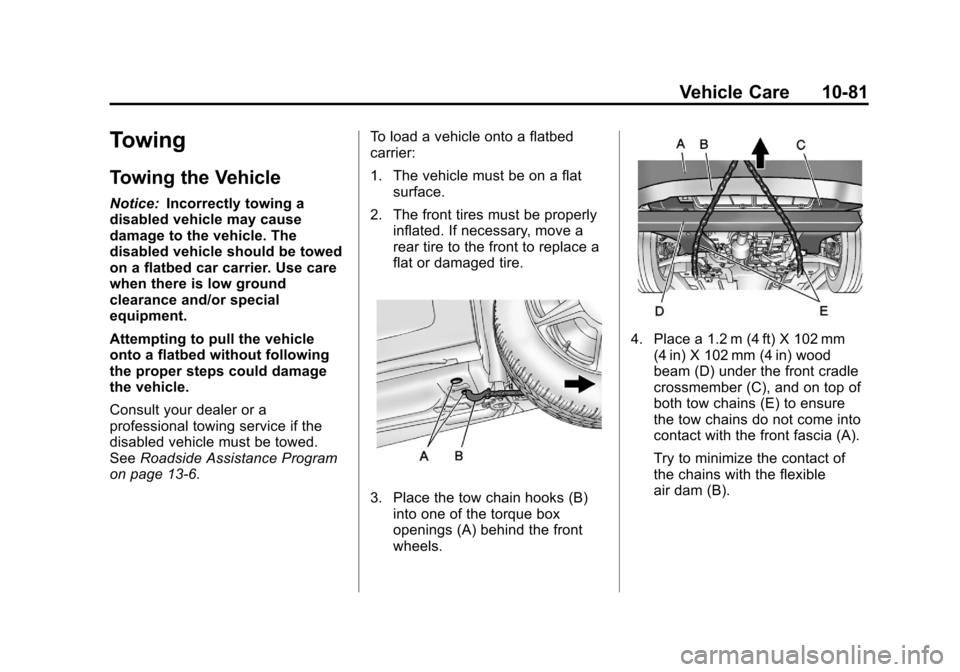 CHEVROLET VOLT 2012 1.G Owners Manual Black plate (81,1)Chevrolet Volt Owner Manual - 2012
Vehicle Care 10-81
Towing
Towing the Vehicle
Notice:Incorrectly towing a
disabled vehicle may cause
damage to the vehicle. The
disabled vehicle sho