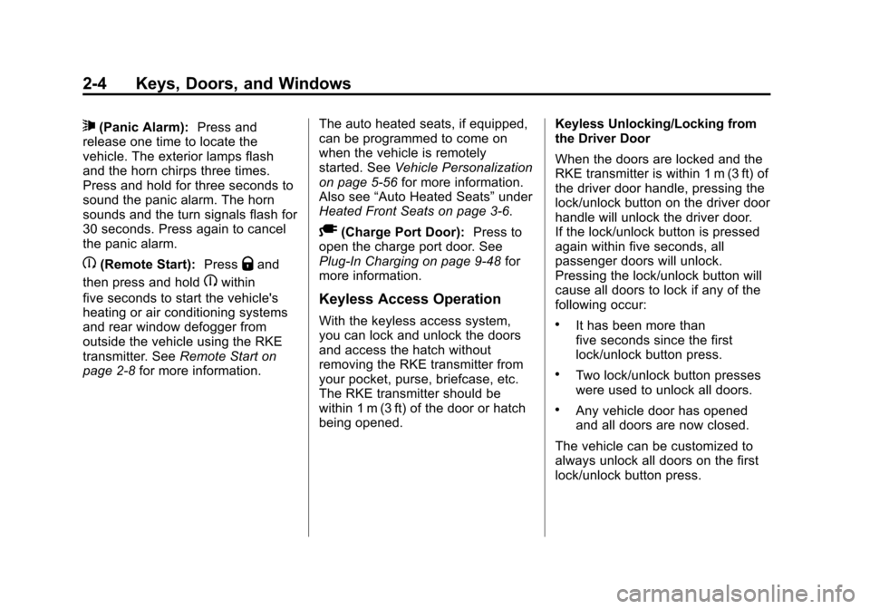 CHEVROLET VOLT 2012 1.G Owners Manual Black plate (4,1)Chevrolet Volt Owner Manual - 2012
2-4 Keys, Doors, and Windows
7(Panic Alarm):Press and
release one time to locate the
vehicle. The exterior lamps flash
and the horn chirps three tim