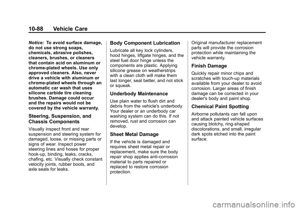CHEVROLET VOLT 2012 1.G Owners Manual Black plate (88,1)Chevrolet Volt Owner Manual - 2012
10-88 Vehicle Care
Notice:To avoid surface damage,
do not use strong soaps,
chemicals, abrasive polishes,
cleaners, brushes, or cleaners
that conta