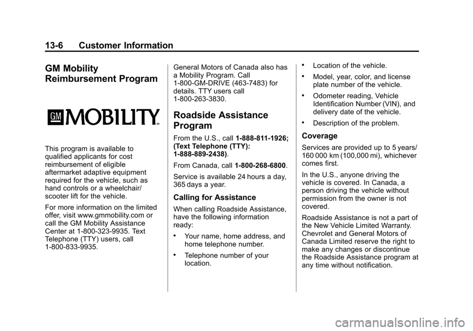 CHEVROLET VOLT 2012 1.G Owners Manual Black plate (6,1)Chevrolet Volt Owner Manual - 2012
13-6 Customer Information
GM Mobility
Reimbursement Program
This program is available to
qualified applicants for cost
reimbursement of eligible
aft CHEVROLET VOLT 2012 1.G Owners Manual Black plate (6,1)Chevrolet Volt Owner Manual - 2012
13-6 Customer Information
GM Mobility
Reimbursement Program
This program is available to
qualified applicants for cost
reimbursement of eligible
aft