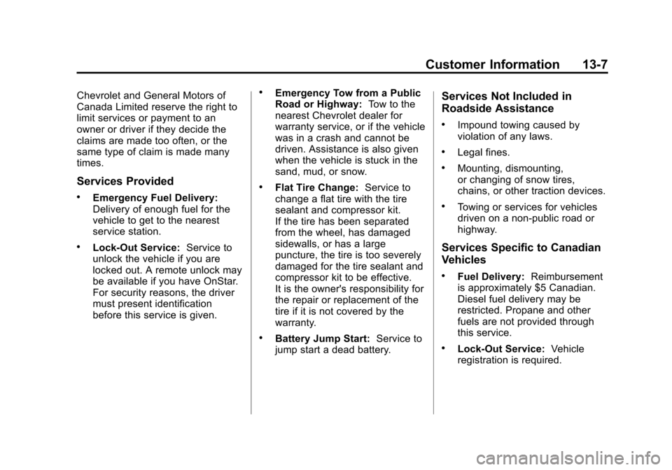 CHEVROLET VOLT 2012 1.G Owners Guide Black plate (7,1)Chevrolet Volt Owner Manual - 2012
Customer Information 13-7
Chevrolet and General Motors of
Canada Limited reserve the right to
limit services or payment to an
owner or driver if the