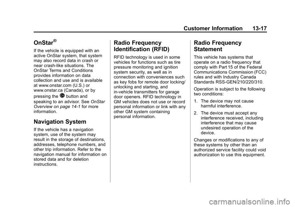 CHEVROLET VOLT 2012 1.G Owners Manual Black plate (17,1)Chevrolet Volt Owner Manual - 2012
Customer Information 13-17
OnStar®
If the vehicle is equipped with an
active OnStar system, that system
may also record data in crash or
near cras