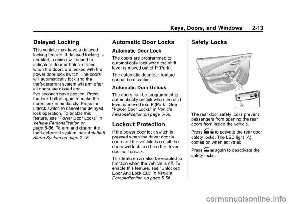 CHEVROLET VOLT 2012 1.G Owners Manual Black plate (13,1)Chevrolet Volt Owner Manual - 2012
Keys, Doors, and Windows 2-13
Delayed Locking
This vehicle may have a delayed
locking feature. If delayed locking is
enabled, a chime will sound to