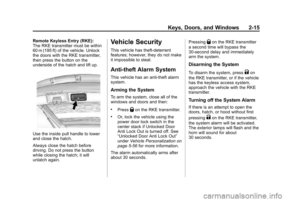 CHEVROLET VOLT 2012 1.G Owners Manual Black plate (15,1)Chevrolet Volt Owner Manual - 2012
Keys, Doors, and Windows 2-15
Remote Keyless Entry (RKE):
The RKE transmitter must be within
60 m (195 ft) of the vehicle. Unlock
the doors with th