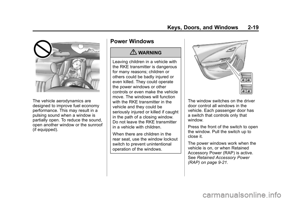 CHEVROLET VOLT 2012 1.G Owners Manual Black plate (19,1)Chevrolet Volt Owner Manual - 2012
Keys, Doors, and Windows 2-19
The vehicle aerodynamics are
designed to improve fuel economy
performance. This may result in a
pulsing sound when a 