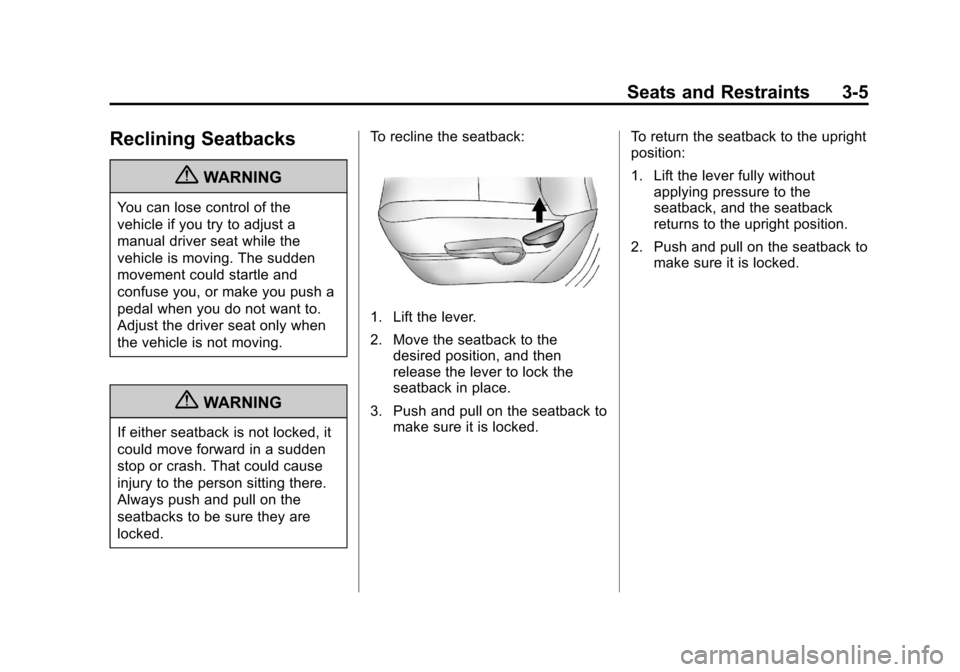 CHEVROLET VOLT 2012 1.G Repair Manual Black plate (5,1)Chevrolet Volt Owner Manual - 2012
Seats and Restraints 3-5
Reclining Seatbacks
{WARNING
You can lose control of the
vehicle if you try to adjust a
manual driver seat while the
vehicl