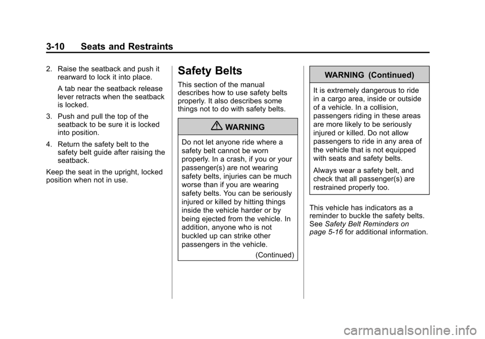 CHEVROLET VOLT 2012 1.G Repair Manual Black plate (10,1)Chevrolet Volt Owner Manual - 2012
3-10 Seats and Restraints
2. Raise the seatback and push itrearward to lock it into place.
A tab near the seatback release
lever retracts when the 