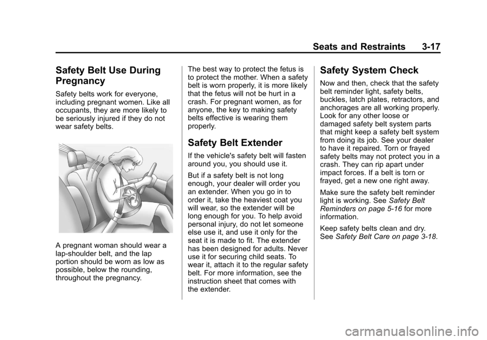 CHEVROLET VOLT 2012 1.G Owners Manual Black plate (17,1)Chevrolet Volt Owner Manual - 2012
Seats and Restraints 3-17
Safety Belt Use During
Pregnancy
Safety belts work for everyone,
including pregnant women. Like all
occupants, they are m