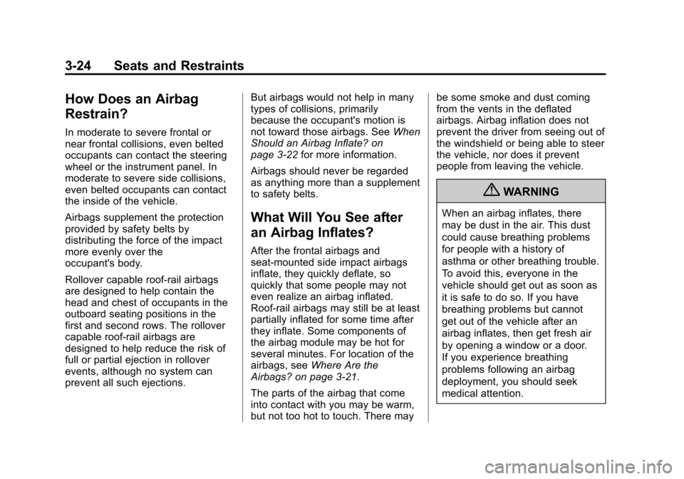 CHEVROLET VOLT 2012 1.G Manual Online Black plate (24,1)Chevrolet Volt Owner Manual - 2012
3-24 Seats and Restraints
How Does an Airbag
Restrain?
In moderate to severe frontal or
near frontal collisions, even belted
occupants can contact 