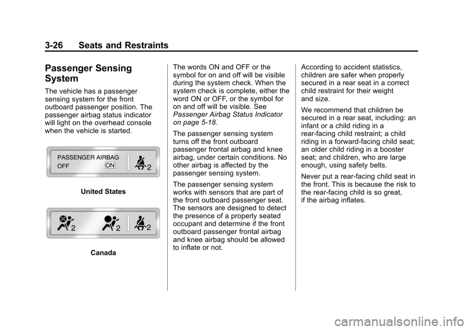 CHEVROLET VOLT 2012 1.G Manual Online Black plate (26,1)Chevrolet Volt Owner Manual - 2012
3-26 Seats and Restraints
Passenger Sensing
System
The vehicle has a passenger
sensing system for the front
outboard passenger position. The
passen