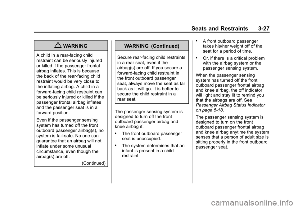 CHEVROLET VOLT 2012 1.G Manual Online Black plate (27,1)Chevrolet Volt Owner Manual - 2012
Seats and Restraints 3-27
{WARNING
A child in a rear-facing child
restraint can be seriously injured
or killed if the passenger frontal
airbag infl