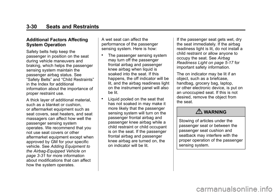 CHEVROLET VOLT 2012 1.G Manual Online Black plate (30,1)Chevrolet Volt Owner Manual - 2012
3-30 Seats and Restraints
Additional Factors Affecting
System Operation
Safety belts help keep the
passenger in position on the seat
during vehicle
