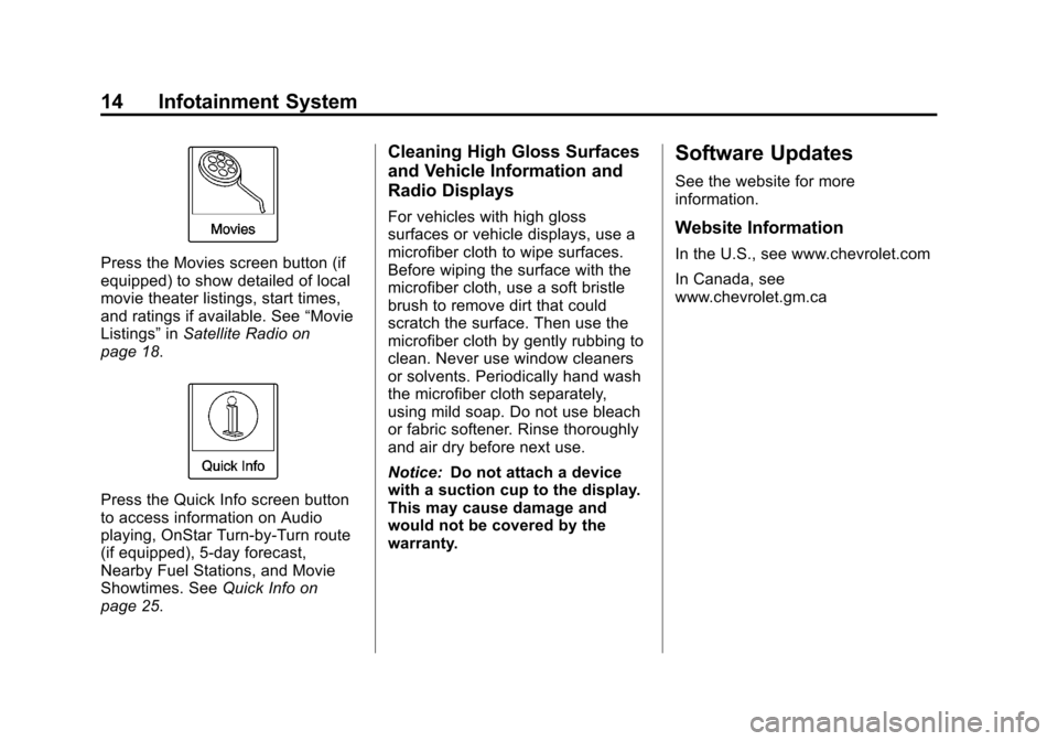 CHEVROLET VOLT 2013 1.G Infotainment Manual Black plate (14,1)Chevrolet Volt Infotainment System - 2013 - CRC - 5/16/12
14 Infotainment System
Press the Movies screen button (if
equipped) to show detailed of local
movie theater listings, start 