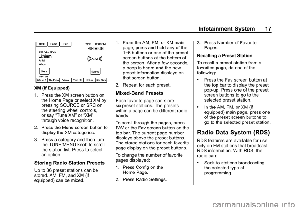 CHEVROLET VOLT 2013 1.G Infotainment Manual Black plate (17,1)Chevrolet Volt Infotainment System - 2013 - CRC - 5/16/12
Infotainment System 17
XM (If Equipped)
1. Press the XM screen button onthe Home Page or select XM by
pressing SOURCE or SRC