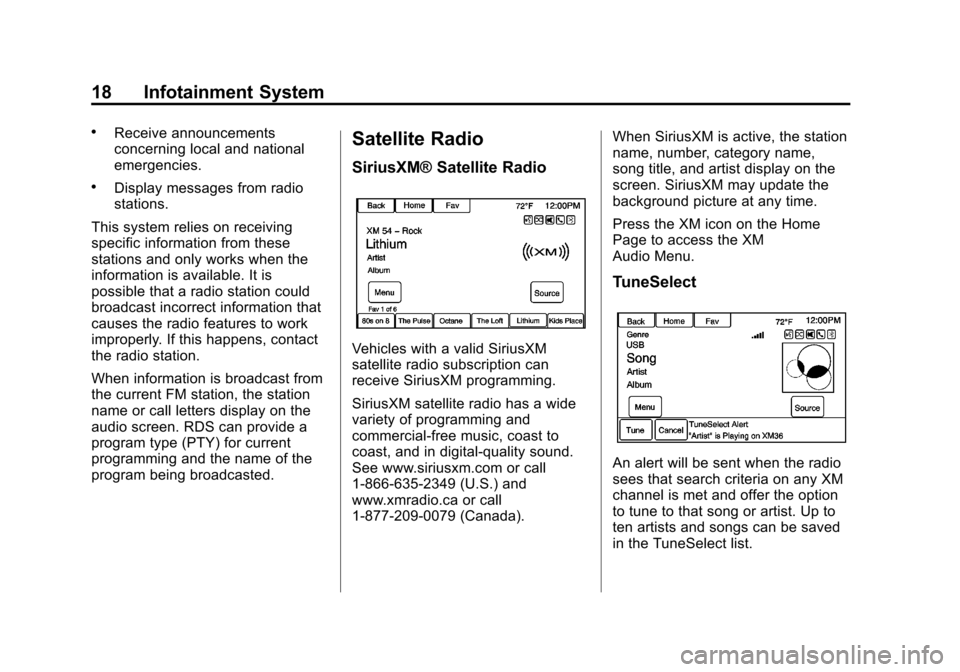 CHEVROLET VOLT 2013 1.G Infotainment Manual Black plate (18,1)Chevrolet Volt Infotainment System - 2013 - CRC - 5/16/12
18 Infotainment System
.Receive announcements
concerning local and national
emergencies.
.Display messages from radio
statio