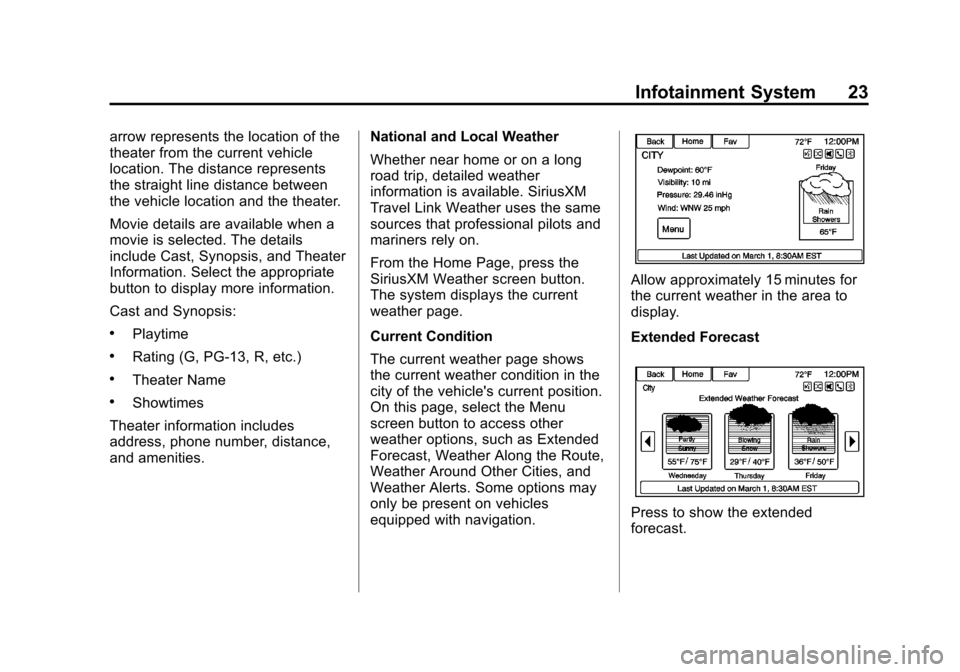 CHEVROLET VOLT 2013 1.G Infotainment Manual Black plate (23,1)Chevrolet Volt Infotainment System - 2013 - CRC - 5/16/12
Infotainment System 23
arrow represents the location of the
theater from the current vehicle
location. The distance represen