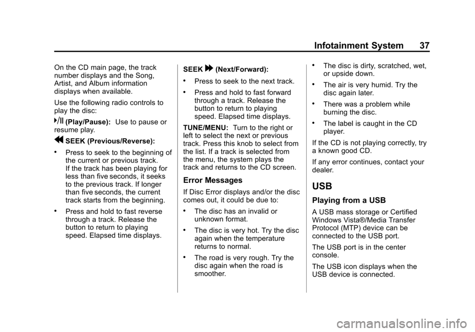 CHEVROLET VOLT 2013 1.G Infotainment Manual Black plate (37,1)Chevrolet Volt Infotainment System - 2013 - CRC - 5/16/12
Infotainment System 37
On the CD main page, the track
number displays and the Song,
Artist, and Album information
displays w