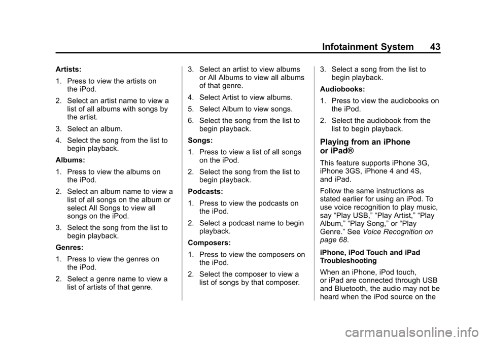 CHEVROLET VOLT 2013 1.G Infotainment Manual Black plate (43,1)Chevrolet Volt Infotainment System - 2013 - CRC - 5/16/12
Infotainment System 43
Artists:
1. Press to view the artists onthe iPod.
2. Select an artist name to view a list of all albu
