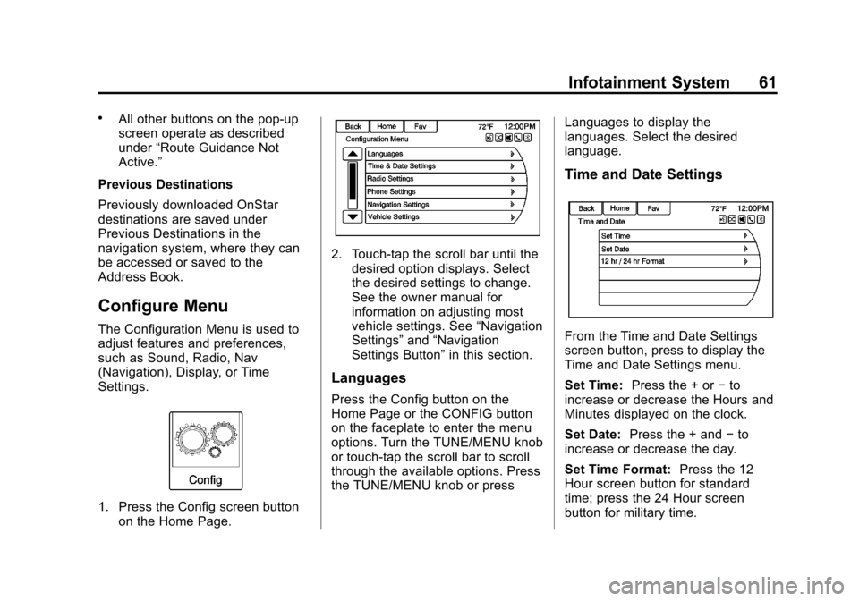 CHEVROLET VOLT 2013 1.G Infotainment Manual Black plate (61,1)Chevrolet Volt Infotainment System - 2013 - CRC - 5/16/12
Infotainment System 61
.All other buttons on the pop-up
screen operate as described
under“Route Guidance Not
Active.”
Pr