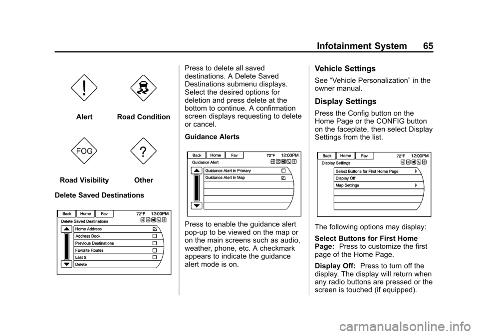 CHEVROLET VOLT 2013 1.G Infotainment Manual Black plate (65,1)Chevrolet Volt Infotainment System - 2013 - CRC - 5/16/12
Infotainment System 65
AlertRoad Condition
Road VisibilityOther
Delete Saved Destinations
Press to delete all saved
destinat CHEVROLET VOLT 2013 1.G Infotainment Manual Black plate (65,1)Chevrolet Volt Infotainment System - 2013 - CRC - 5/16/12
Infotainment System 65
AlertRoad Condition
Road VisibilityOther
Delete Saved Destinations
Press to delete all saved
destinat