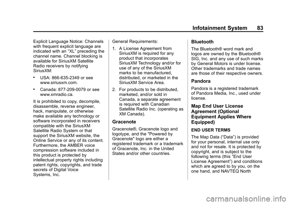 CHEVROLET VOLT 2013 1.G Infotainment Manual Black plate (83,1)Chevrolet Volt Infotainment System - 2013 - CRC - 5/16/12
Infotainment System 83
Explicit Language Notice: Channels
with frequent explicit language are
indicated with an“XL”prece