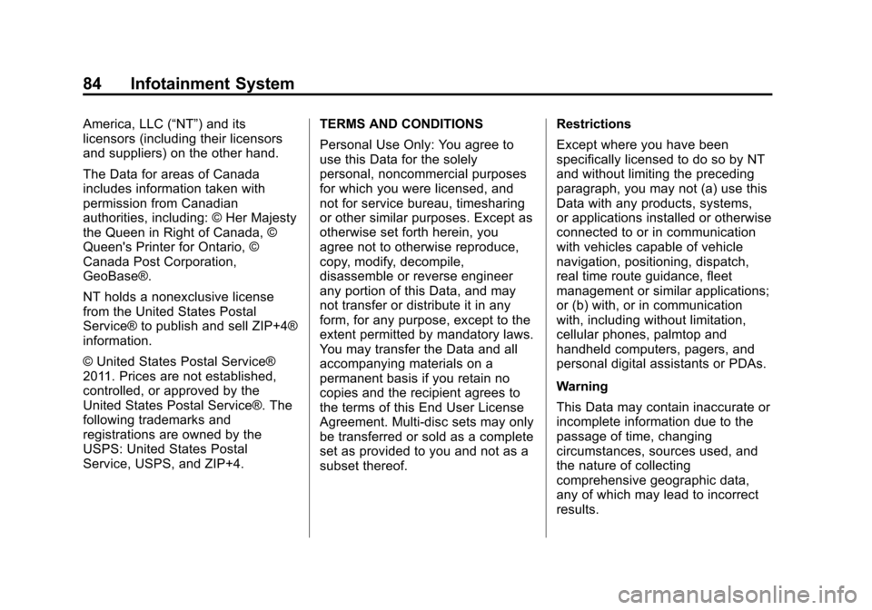 CHEVROLET VOLT 2013 1.G Infotainment Manual Black plate (84,1)Chevrolet Volt Infotainment System - 2013 - CRC - 5/16/12
84 Infotainment System
America, LLC (“NT”) and its
licensors (including their licensors
and suppliers) on the other hand