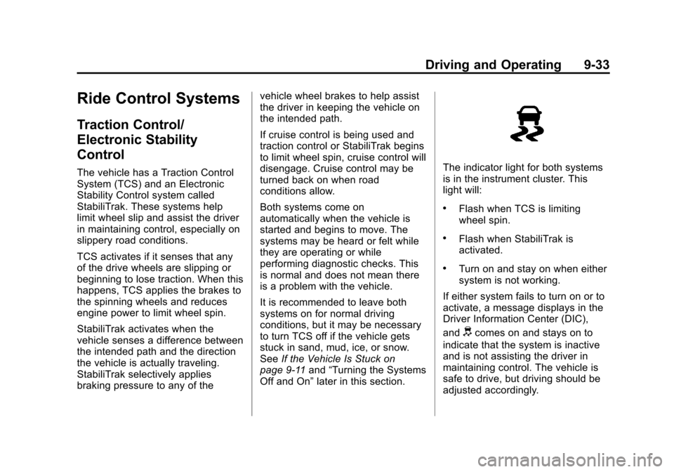 CHEVROLET VOLT 2014 1.G User Guide (33,1)Chevrolet VOLT Owner Manual (GMNA-Localizing-U.S./Canada-6014139) -
2014 - CRC - 9/16/13
Driving and Operating 9-33
Ride Control Systems
Traction Control/
Electronic Stability
Control
The vehicl
