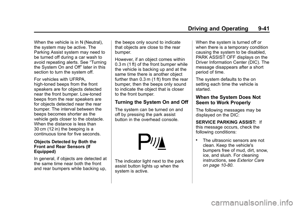 CHEVROLET VOLT 2014 1.G Owners Manual (41,1)Chevrolet VOLT Owner Manual (GMNA-Localizing-U.S./Canada-6014139) -
2014 - CRC - 9/16/13
Driving and Operating 9-41
When the vehicle is in N (Neutral),
the system may be active. The
Parking Assi