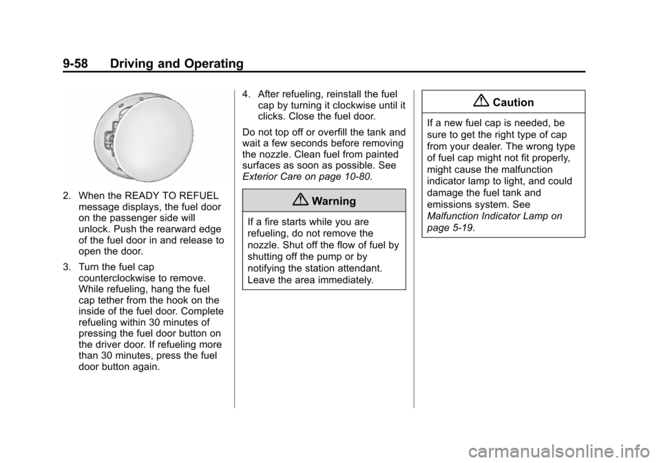 CHEVROLET VOLT 2014 1.G Owners Manual (58,1)Chevrolet VOLT Owner Manual (GMNA-Localizing-U.S./Canada-6014139) -
2014 - CRC - 9/16/13
9-58 Driving and Operating
2. When the READY TO REFUELmessage displays, the fuel door
on the passenger si