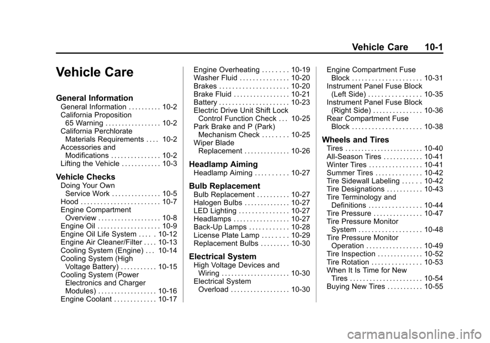 CHEVROLET VOLT 2014 1.G User Guide (1,1)Chevrolet VOLT Owner Manual (GMNA-Localizing-U.S./Canada-6014139) -
2014 - CRC - 9/16/13
Vehicle Care 10-1
Vehicle Care
General Information
General Information . . . . . . . . . . 10-2
California