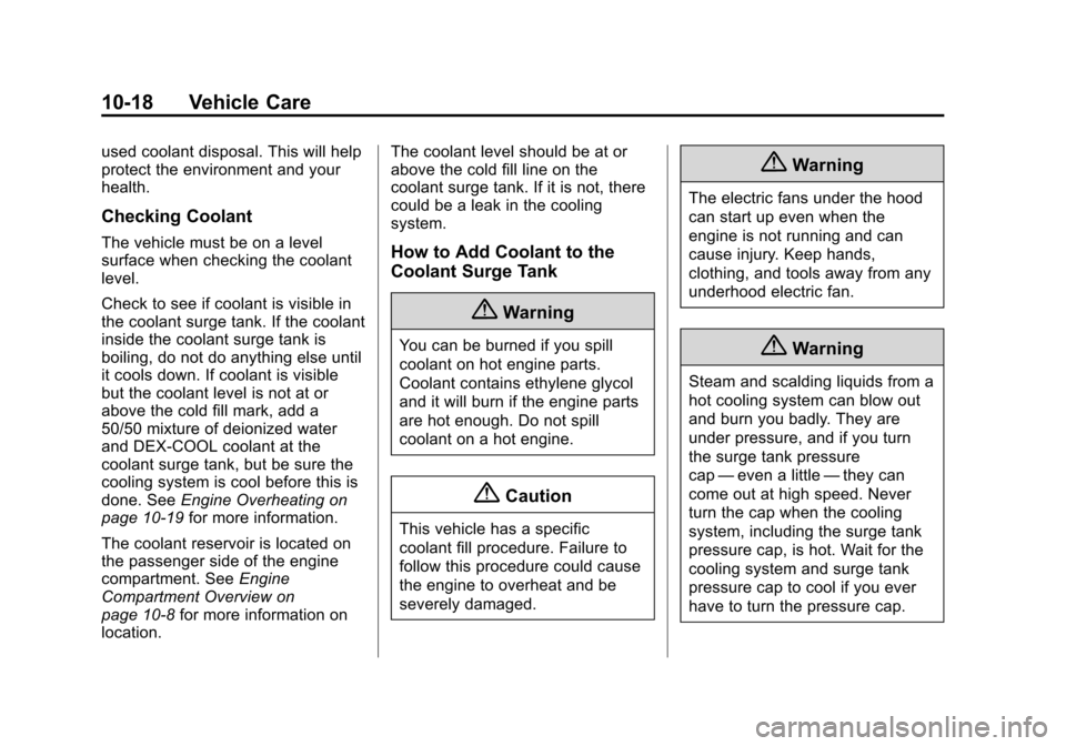 CHEVROLET VOLT 2014 1.G User Guide (18,1)Chevrolet VOLT Owner Manual (GMNA-Localizing-U.S./Canada-6014139) -
2014 - CRC - 9/16/13
10-18 Vehicle Care
used coolant disposal. This will help
protect the environment and your
health.
Checkin