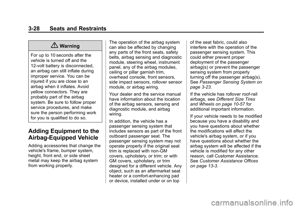 CHEVROLET VOLT 2014 1.G Owners Manual (28,1)Chevrolet VOLT Owner Manual (GMNA-Localizing-U.S./Canada-6014139) -
2014 - CRC - 9/16/13
3-28 Seats and Restraints
{Warning
For up to 10 seconds after the
vehicle is turned off and the
12‐volt