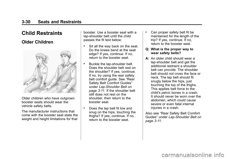 CHEVROLET VOLT 2014 1.G Owners Manual (30,1)Chevrolet VOLT Owner Manual (GMNA-Localizing-U.S./Canada-6014139) -
2014 - CRC - 9/16/13
3-30 Seats and Restraints
Child Restraints
Older Children
Older children who have outgrown
booster seats 