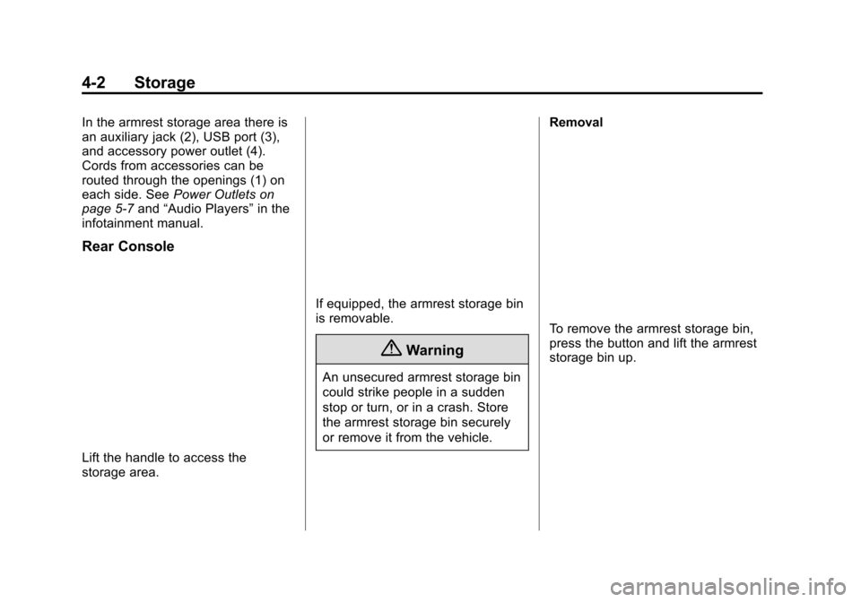 CHEVROLET VOLT 2015 2.G Owners Manual Black plate (2,1)Chevrolet VOLT Owner Manual (GMNA-Localizing-U.S./Canada-7695131) -
2015 - crc - 4/25/14
4-2 Storage
In the armrest storage area there is
an auxiliary jack (2), USB port (3),
and acce