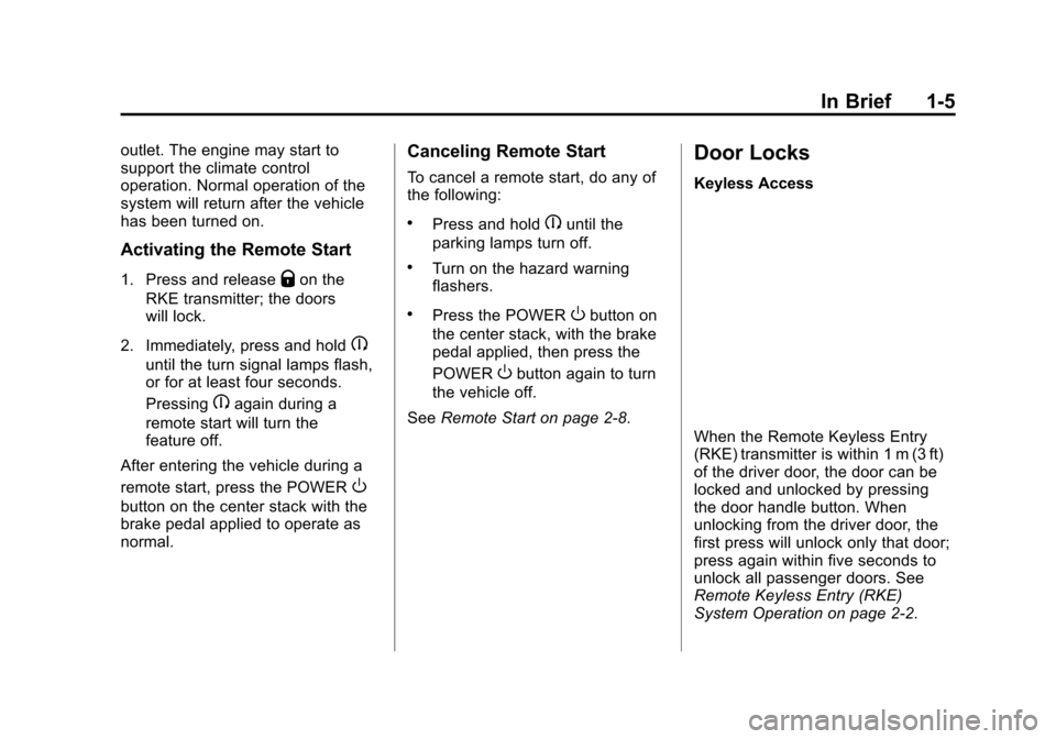 CHEVROLET VOLT 2015 2.G Owners Manual Black plate (5,1)Chevrolet VOLT Owner Manual (GMNA-Localizing-U.S./Canada-7695131) -
2015 - crc - 4/25/14
In Brief 1-5
outlet. The engine may start to
support the climate control
operation. Normal ope