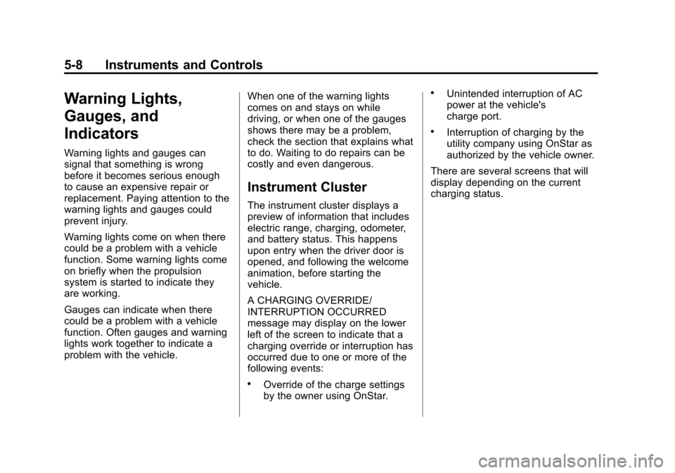 CHEVROLET VOLT 2015 2.G Owners Manual Black plate (8,1)Chevrolet VOLT Owner Manual (GMNA-Localizing-U.S./Canada-7695131) -
2015 - crc - 4/25/14
5-8 Instruments and Controls
Warning Lights,
Gauges, and
Indicators
Warning lights and gauges 