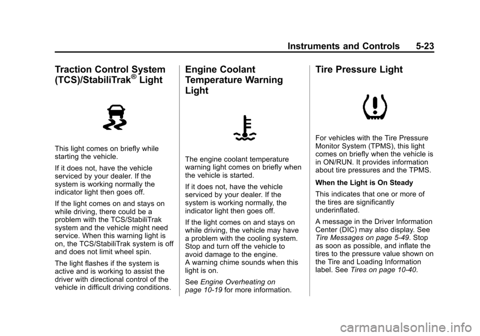 CHEVROLET VOLT 2015 2.G Owners Manual Black plate (23,1)Chevrolet VOLT Owner Manual (GMNA-Localizing-U.S./Canada-7695131) -
2015 - crc - 4/25/14
Instruments and Controls 5-23
Traction Control System
(TCS)/StabiliTrak®Light
This light com