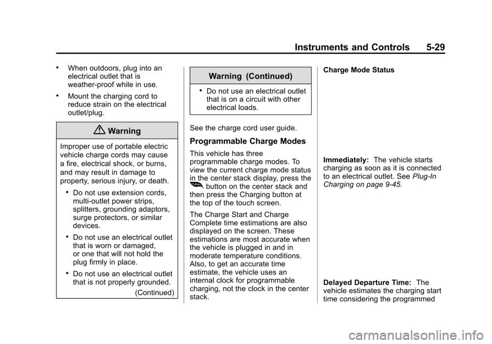 CHEVROLET VOLT 2015 2.G Owners Manual Black plate (29,1)Chevrolet VOLT Owner Manual (GMNA-Localizing-U.S./Canada-7695131) -
2015 - crc - 4/25/14
Instruments and Controls 5-29
.When outdoors, plug into an
electrical outlet that is
weather-