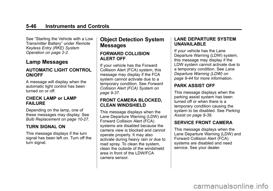 CHEVROLET VOLT 2015 2.G Owners Manual Black plate (46,1)Chevrolet VOLT Owner Manual (GMNA-Localizing-U.S./Canada-7695131) -
2015 - crc - 4/25/14
5-46 Instruments and Controls
See“Starting the Vehicle with a Low
Transmitter Battery” un