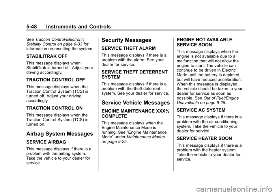 CHEVROLET VOLT 2015 2.G Owners Manual Black plate (48,1)Chevrolet VOLT Owner Manual (GMNA-Localizing-U.S./Canada-7695131) -
2015 - crc - 4/25/14
5-48 Instruments and Controls
SeeTraction Control/Electronic
Stability Control on page 9-33 f