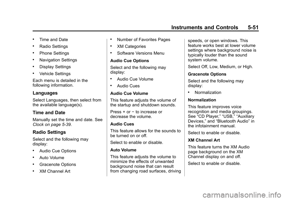 CHEVROLET VOLT 2015 2.G Owners Manual Black plate (51,1)Chevrolet VOLT Owner Manual (GMNA-Localizing-U.S./Canada-7695131) -
2015 - crc - 4/25/14
Instruments and Controls 5-51
.Time and Date
.Radio Settings
.Phone Settings
.Navigation Sett
