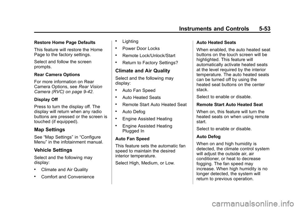 CHEVROLET VOLT 2015 2.G Owners Manual Black plate (53,1)Chevrolet VOLT Owner Manual (GMNA-Localizing-U.S./Canada-7695131) -
2015 - crc - 4/25/14
Instruments and Controls 5-53
Restore Home Page Defaults
This feature will restore the Home
P