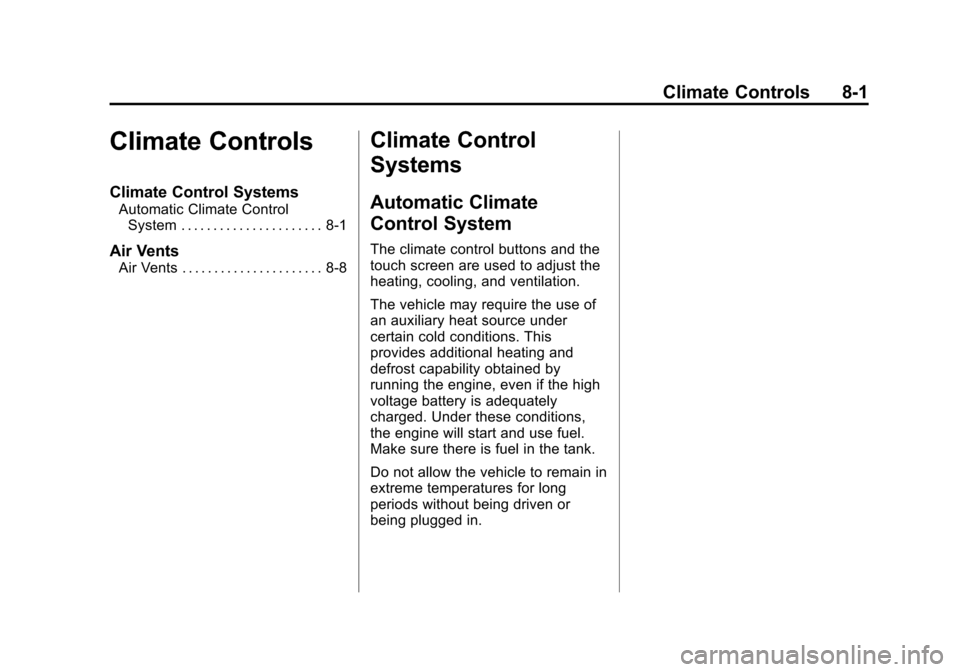 CHEVROLET VOLT 2015 2.G Owners Guide Black plate (1,1)Chevrolet VOLT Owner Manual (GMNA-Localizing-U.S./Canada-7695131) -
2015 - crc - 4/25/14
Climate Controls 8-1
Climate Controls
Climate Control Systems
Automatic Climate ControlSystem 