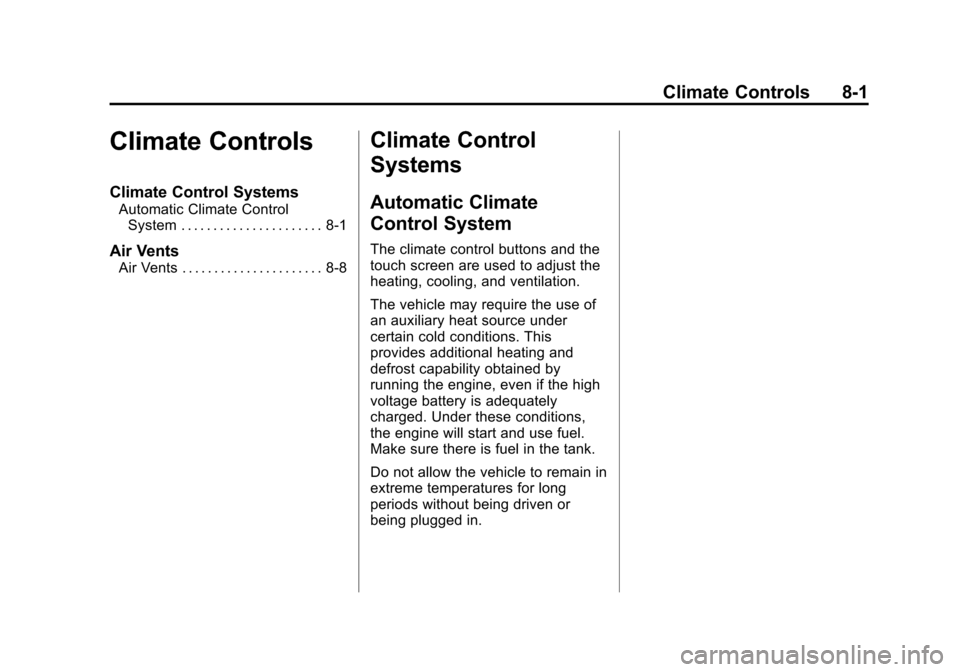 CHEVROLET VOLT 2015 2.G Owners Manual Black plate (1,1)Chevrolet VOLT Owner Manual (GMNA-Localizing-U.S./Canada-7695131) -
2015 - crc - 4/25/14
Climate Controls 8-1
Climate Controls
Climate Control Systems
Automatic Climate ControlSystem 