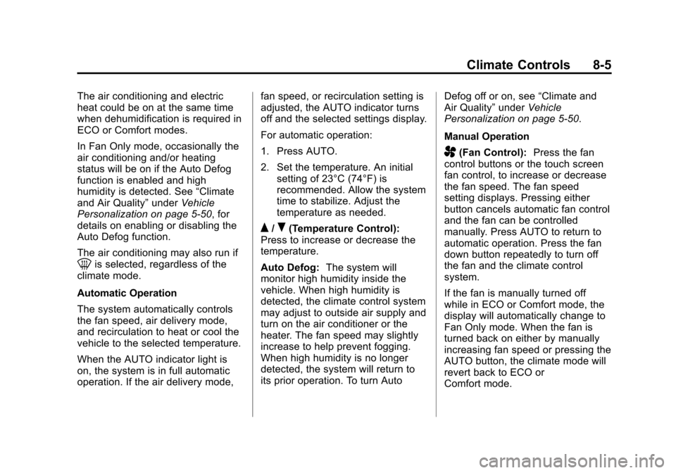 CHEVROLET VOLT 2015 2.G Owners Manual Black plate (5,1)Chevrolet VOLT Owner Manual (GMNA-Localizing-U.S./Canada-7695131) -
2015 - crc - 4/25/14
Climate Controls 8-5
The air conditioning and electric
heat could be on at the same time
when 