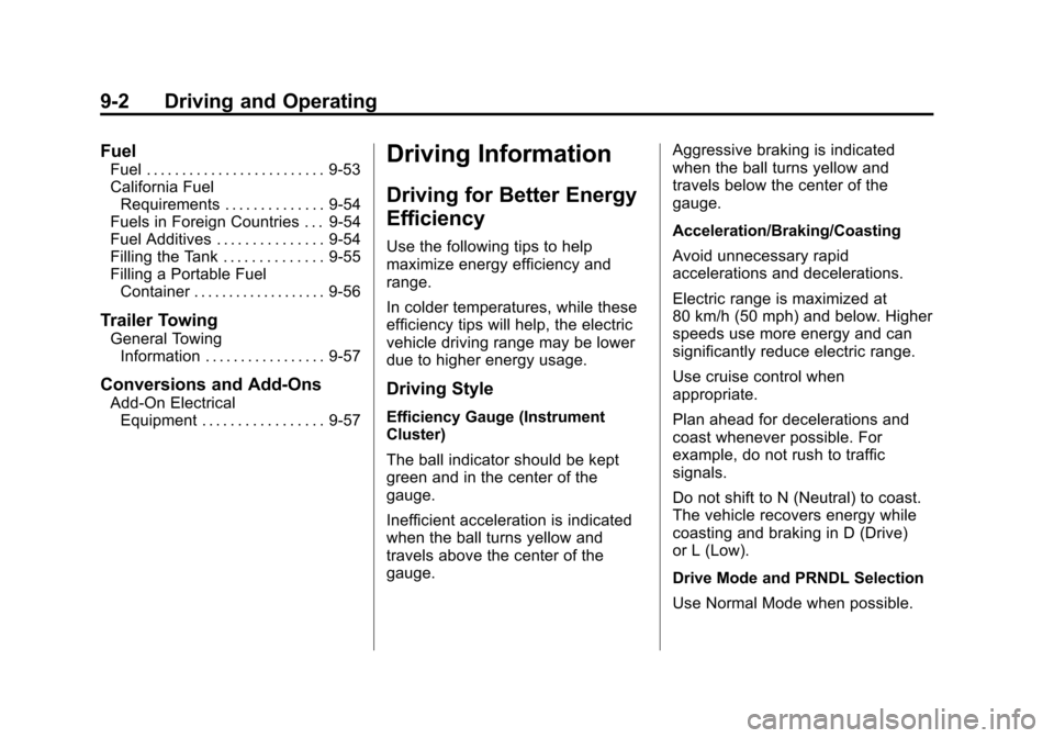 CHEVROLET VOLT 2015 2.G Owners Manual Black plate (2,1)Chevrolet VOLT Owner Manual (GMNA-Localizing-U.S./Canada-7695131) -
2015 - crc - 4/25/14
9-2 Driving and Operating
Fuel
Fuel . . . . . . . . . . . . . . . . . . . . . . . . . 9-53
Cal